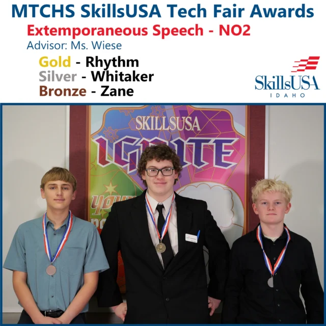 📣 SkillsUSA Leadership Competitors!

The excitement is building as the Idaho SkillsUSA State Leadership & Skills Conference Awards Ceremony is happening now!

Let’s take a moment to look back at December’s MTCHS Tech Fair, where students first competed to earn their place at state. Students advised by Ms. Wiese competed in Extemporaneous Speech and Prepared Speech, demonstrating confidence, communication skills, and the ability to think on their feet.

The top winners from Tech Fair qualified to compete at the state conference this week, and these photos highlight our Gold, Silver, and Bronze medalists from those contests.

Public speaking takes courage, preparation, and quick thinking—skills these students have been developing for months as they prepared to represent MTCHS at SkillsUSA!

#MTCHSIdaho #SkillsUSA #SkillsUSAIdaho #StudentLeadership #PublicSpeaking #CareerTechEd #SkillsUSASLC #IdahoSkillsUSA